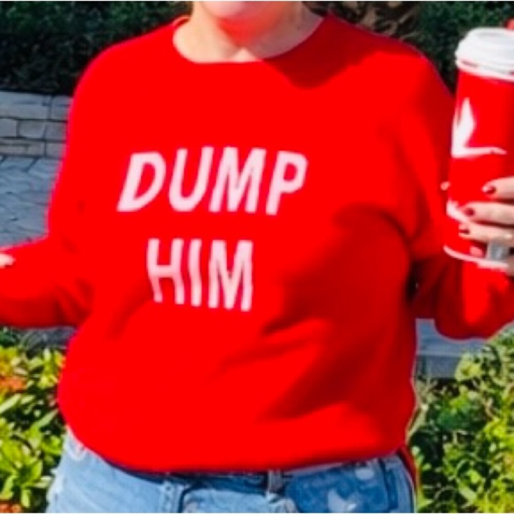 Dump Him 😬☑️
Red Crewneck Sweater - Unbranded